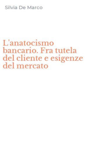 L'anatocismo bancario. Fra tutela del cliente e esigenze del mercato