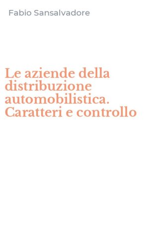 Le aziende della distribuzione automobilistica. Caratteri e controllo