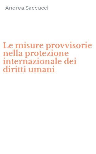 Le misure provvisorie nella protezione internazionale dei diritti umani