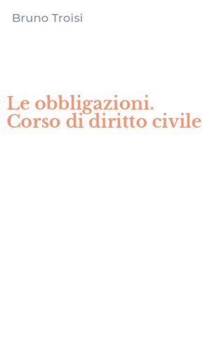 Le obbligazioni. Corso di diritto civile