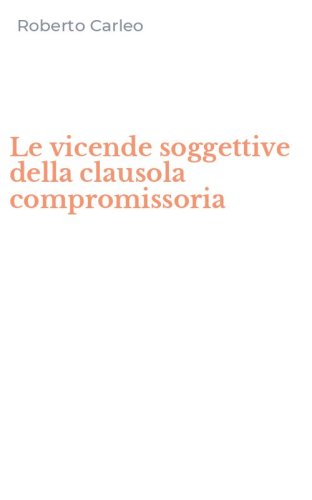 Le vicende soggettive della clausola compromissoria