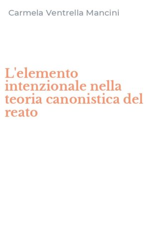 L'elemento intenzionale nella teoria canonistica del reato