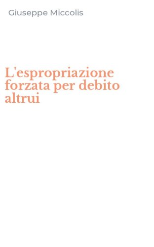 L'espropriazione forzata per debito altrui