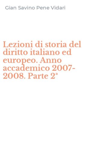 Lezioni di storia del diritto italiano ed europeo. Anno accademico 2007-2008. Parte 2&ordf;