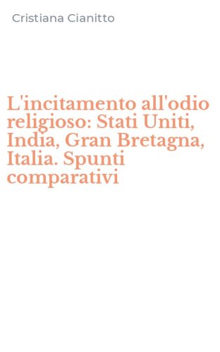 L'incitamento all'odio religioso: Stati Uniti, India, Gran Bretagna, Italia. Spunti comparativi