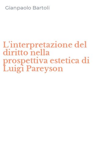 L'interpretazione del diritto nella prospettiva estetica di Luigi Pareyson