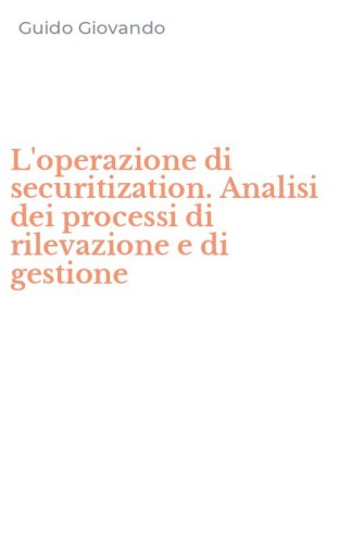 L'operazione di securitization. Analisi dei processi di rilevazione e di gestione