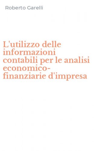 L'utilizzo delle informazioni contabili per le analisi economico-finanziarie d'impresa