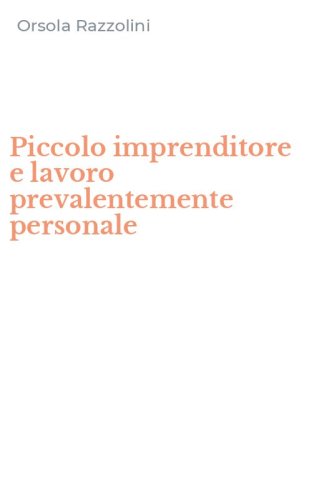 Piccolo imprenditore e lavoro prevalentemente personale
