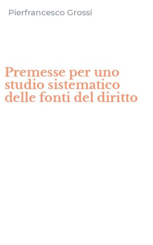 Premesse per uno studio sistematico delle fonti del diritto
