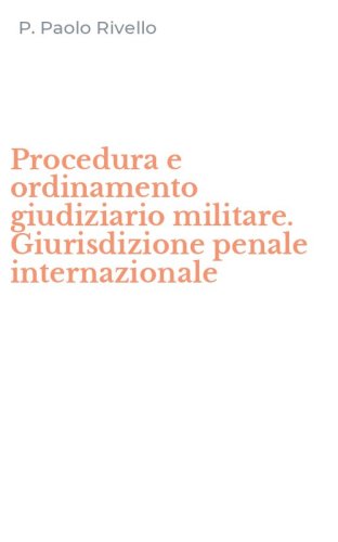 Procedura e ordinamento giudiziario militare. Giurisdizione penale internazionale