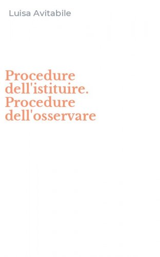 Procedure dell'istituire. Procedure dell'osservare