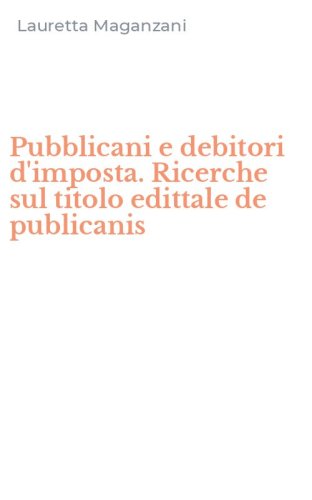 Pubblicani e debitori d'imposta. Ricerche sul titolo edittale de publicanis