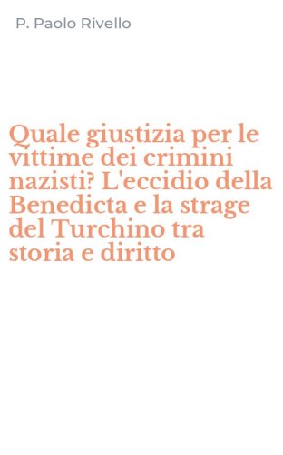 Quale giustizia per le vittime dei crimini nazisti? L'eccidio della Benedicta e la strage del Turchino tra storia e diritto