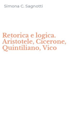 Retorica e logica. Aristotele, Cicerone, Quintiliano, Vico