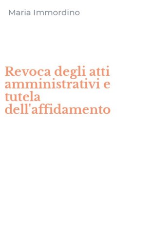 Revoca degli atti amministrativi e tutela dell'affidamento