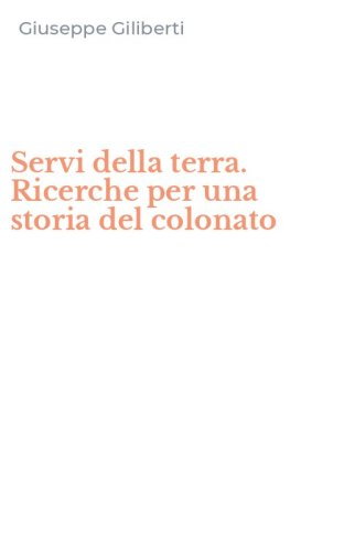 Servi della terra. Ricerche per una storia del colonato