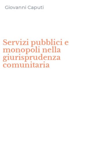 Servizi pubblici e monopoli nella giurisprudenza comunitaria