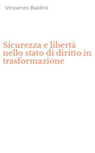 Sicurezza e libert&agrave; nello stato di diritto in trasformazione