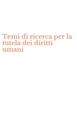 Temi di ricerca per la tutela dei diritti umani