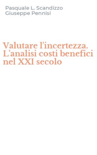 Valutare l'incertezza. L'analisi costi benefici nel XXI secolo