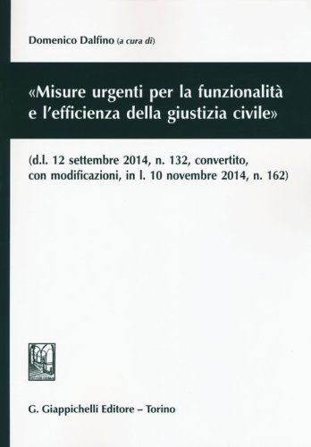 &laquo;Misure urgenti per la funzionalit&agrave; e l'efficienza della giustizia civile&raquo;