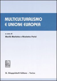 Multiculturalismo e Unione europea. Atti del convegno Universit&agrave; degli studi (Catania, 4 aprile 2007)
