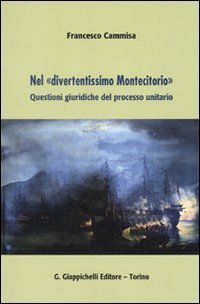 Nel &laquo;divertentissimo Montecitorio&raquo;. Questioni giuridiche del processo unitario