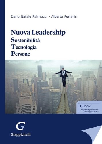 Nuova leadership. Sostenibilit&agrave;. Tecnologia. Persone