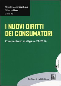 I nuovi diritti dei consumatori. Commentario al D.Lgs. n. 21/2014