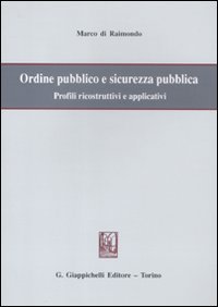 Ordine pubblico e sicurezza pubblica. Profili ricostruttivi e applicativi