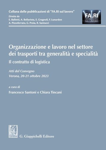 Organizzazione e lavoro nel settore dei trasporti tra generalit&agrave; e specialit&agrave;. Il contratto di logistica