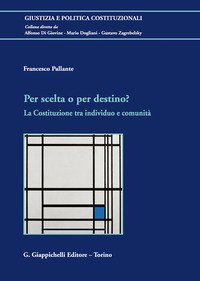 Per scelta o per destino? La Costituzione tra individuo e comunit&agrave;