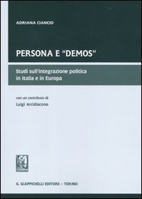 Persona e &laquo;demos&raquo;. Studi sull'integrazione politica in Italia e in Europa