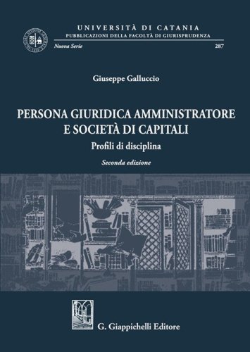 Persona giuridica amministratore e societ&agrave; di capitali. Profili di disciplina