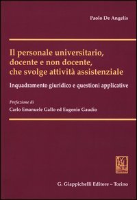 Il personale universitario, docente e non docente, che svolge attivit&agrave; assistenziale. Inquadramento giuridico e questioni applicative