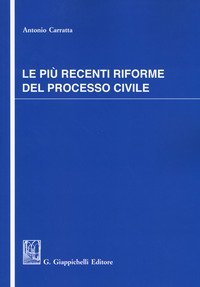 Le pi&ugrave; recenti riforme del processo civile