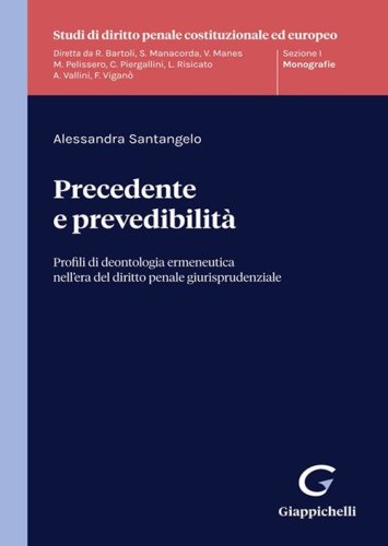 Precedente e prevedibilit&agrave;. Profili di deontologia ermeneutica nell'era del diritto penale giurisprudenziale
