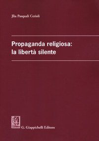 Propaganda religiosa: la libert&agrave; silente
