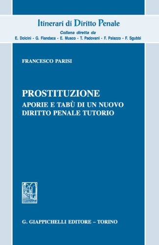 Prostituzione, aporie e tab&ugrave; di un nuovo diritto penale tutorio