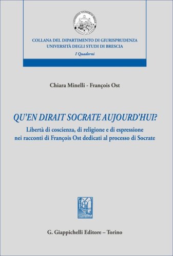 &laquo;Qu'en dirait Socrate aujourd'hui?&raquo;. Libert&agrave; di coscienza, di religione e di espressione nei racconti di Fran&ccedil;ois Ost dedicati al processo di Socrate
