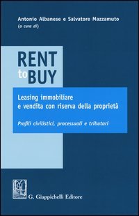 Rent to buy, leasing immobiliare e vendita con riserva della propriet&agrave;. Profili civilistici, processuali e tributari