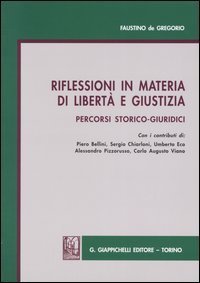 Riflessioni in materia di libert&agrave; e giustizia. Percorsi storico-giuridici