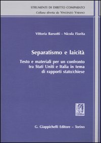 Separatismo e laicit&agrave;. Testo e materiali per un confronto tra Stati Uniti e Italia in tema di rapporti stato-chiese