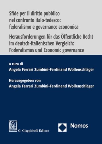 Sfide per il diritto pubblico nel confronto italo-tedesco: federalismo e governance-Herausforderungen f&uuml;r das &Ouml;ffentliche Recht im deutsch-italienischen Vergleich: F&ouml;deralismus und Economic governance