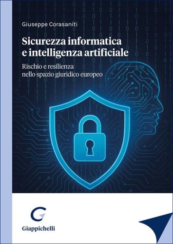 Sicurezza informatica e intelligenza artificiale. Rischio e resilienza nello spazio giuridico europeo