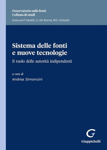Sistema delle fonti e nuove tecnologie. Il ruolo delle autorit&agrave; indipendenti