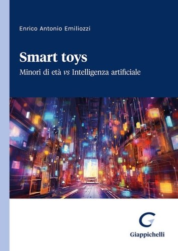 Smart toys. Minori di et&agrave; vs Intelligenza artificiale