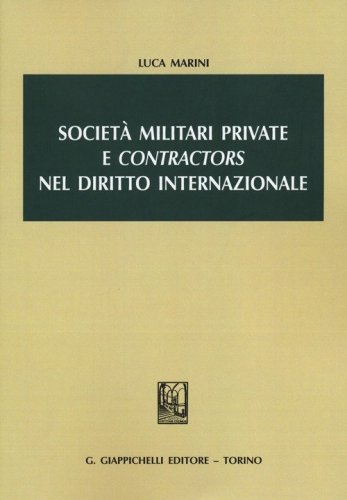 Societ&agrave; militari private e &laquo;contractors&raquo; nel diritto internazionale