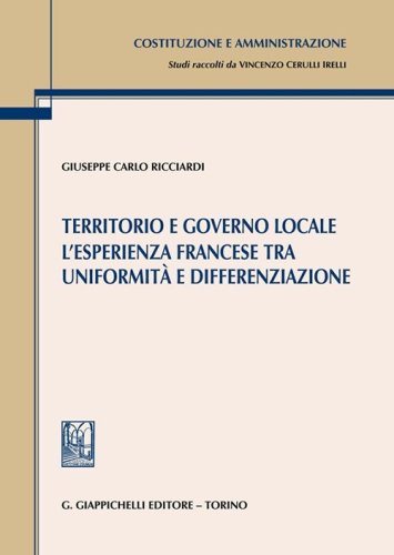 Territorio e governo locale. L'esperienza francese tra uniformit&agrave; e differenziazione